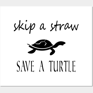 Skip A Straw Save A Turtle Posters and Art